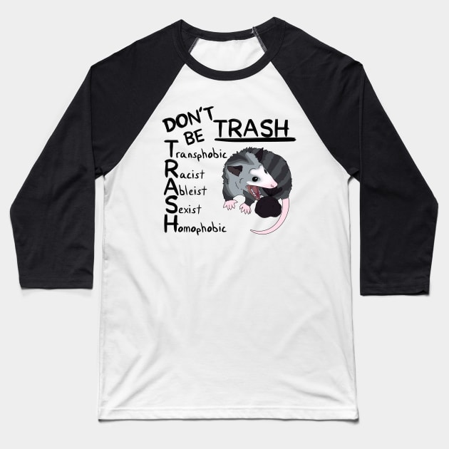 Don’t Be Trash Baseball T-Shirt by TheRainbowPossum